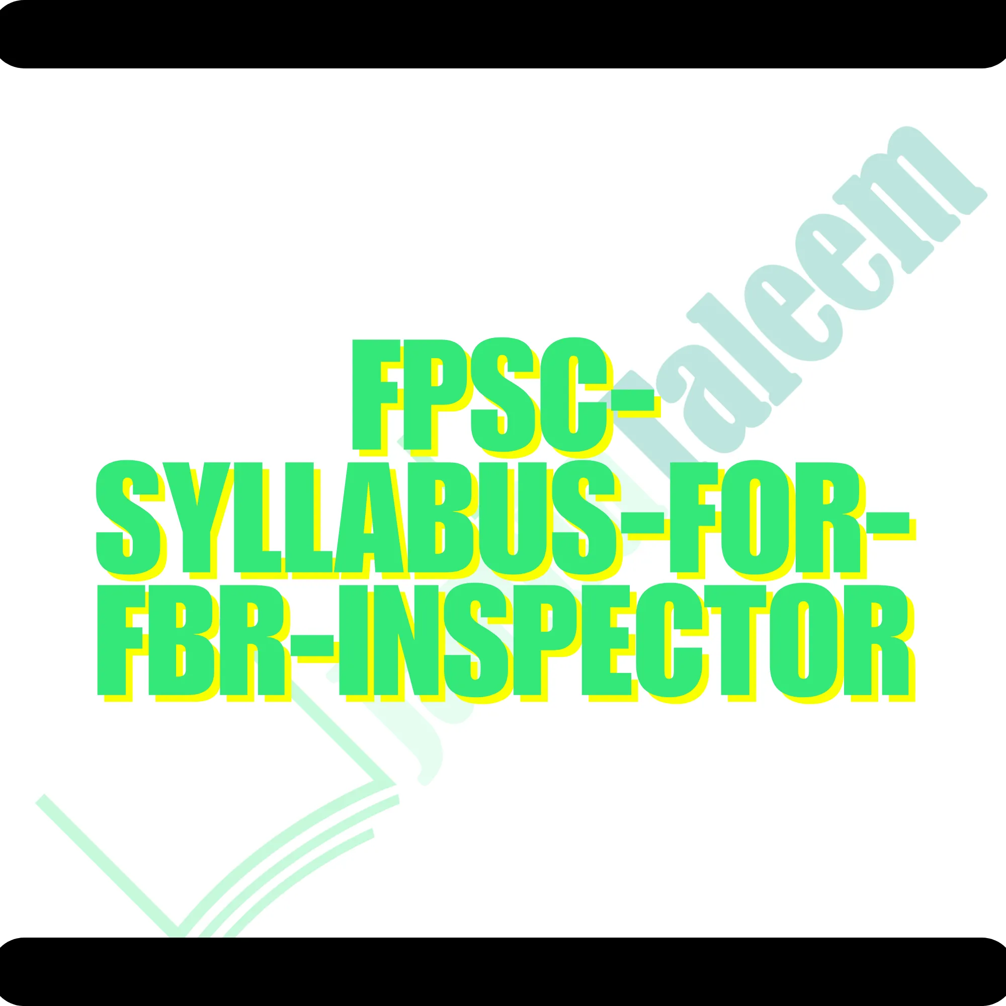 FPSC Syllabus For FBR Inspector