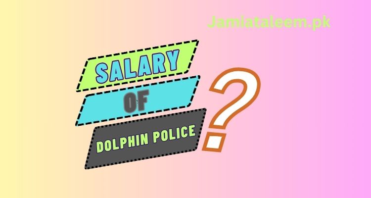 Dolphin Police Salary In Pakistan 2024 – Ranks, Education, and Uniform