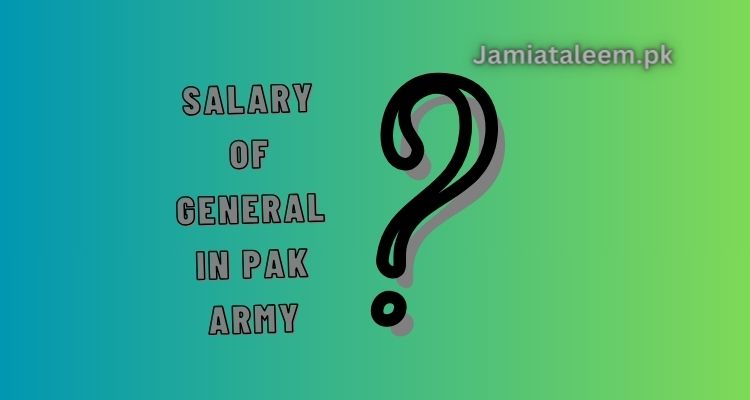 Salary of General In Pak Army